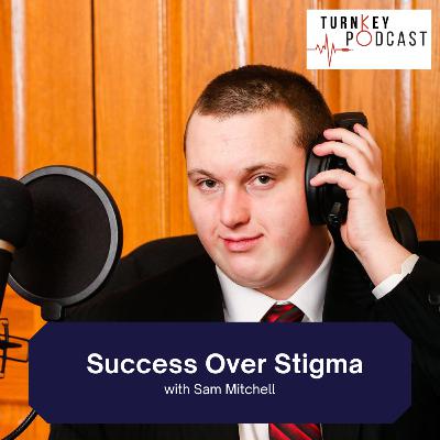 082 Success Over Stigma with Sam Mitchell