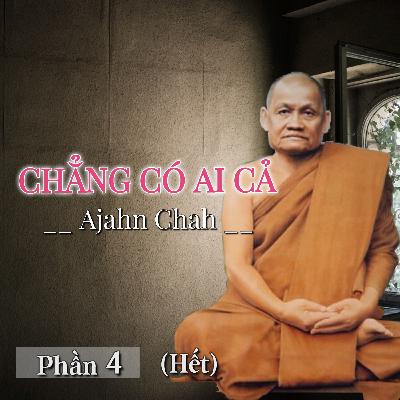 Chẳng có ai cả 04 - Thiền Sư Ajahn Chah