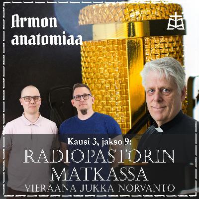 Radiopastorin matkassa – Vieraana Jukka Norvanto Radiopastorin matkassa – Vieraana Jukka Norvanto