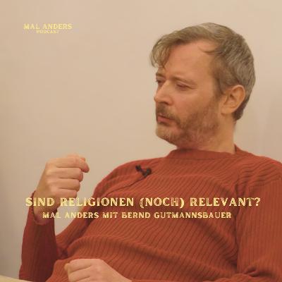 Podcast: Sind Religionen (noch) relevant? mal anders mit Philosoph Bernd Gutmannsbauer