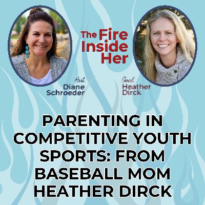 Parenting in Competitive Youth Sports: From Baseball Mom Heather Dirck