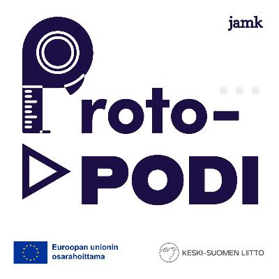 ProtoPODI: 1. jakso: Prototypioinnin oppeja TEQU:lta, vieraina Salla Pyhäjärvi ja Matti Vatanen