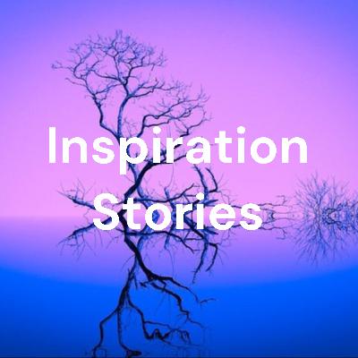 Welcome to inspiration stories