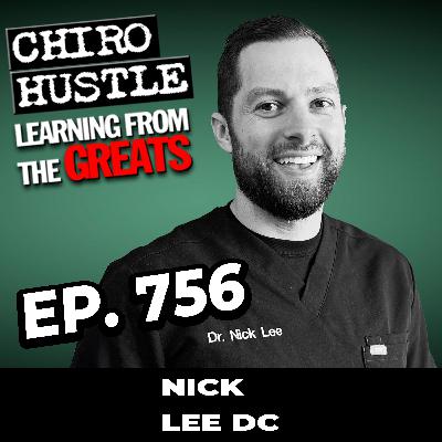 Principled Chiropractic - Science Philosophy and Art with Dr Nick Lee DC - Chiro Hustle Podcast 756