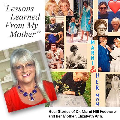 Lessons Learned From My Mother With Guest Author Dr. Marni Hill Foderaro. Looking Back at S3E24