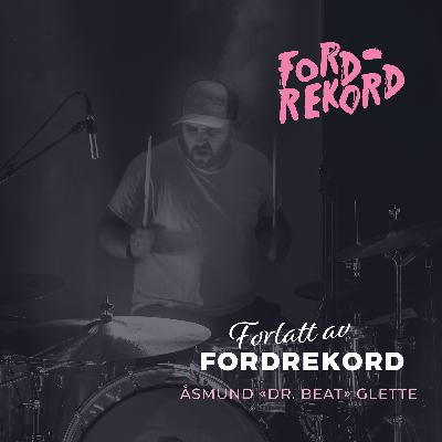 Forlatt av FordRekord: Dr. Beat - Trommeslager Åsmund Glette Forlatt av FordRekord: Dr. Beat - Trommeslager Åsmund Glette