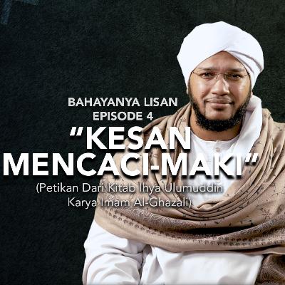 Ep.4 : Bahayanya lisan, "KESAN MENCACI-MAKI"