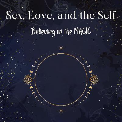Sex, Love and the Self: Believing in the MAGIC