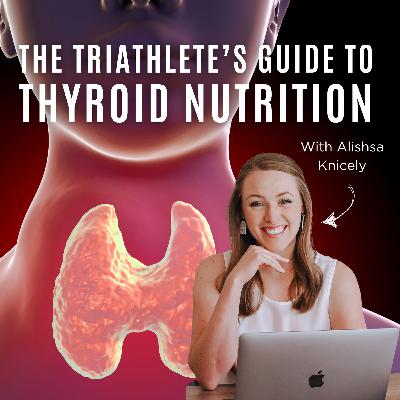 The Triathlete’s Guide to Thyroid Nutrition