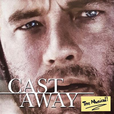 Cast Away: The Musical! (ft. Emily Koch and Jim Hogan) Cast Away: The Musical! (ft. Emily Koch and Jim Hogan)