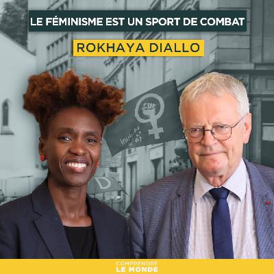 Le féminisme est un sport de combat. Avec Rokhaya Diallo | Entretiens géopo