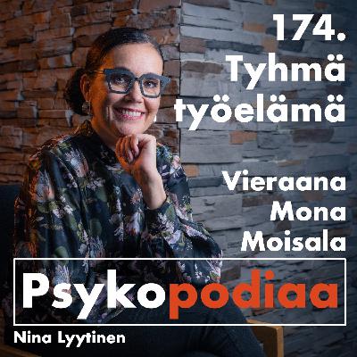 174. Tyhmä työelämä. Vieraana Mona Moisala.