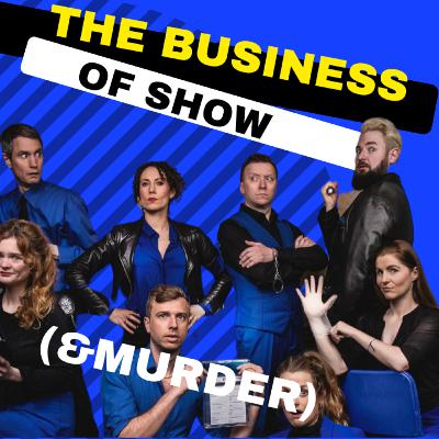 The Business of Show (& Murder) -Crime Scene Improvisation
