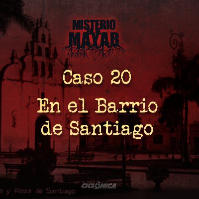 El Barrio de Santiago | Caso 20