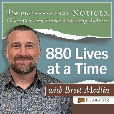880 Lives at a Time with Brett Medlin 880 Lives at a Time with Brett Medlin