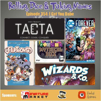 Episode 354 - Fliptoon, DC Forever, Wizards & Co., Mythical Dice, Tacta