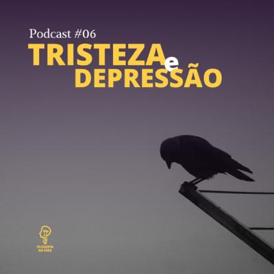 Podcast 06 - Tristeza e Depressão