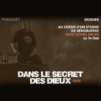 EP144 | Dossier : au coeur d'un studio de sérigraphie (avec le 7e Oeil)