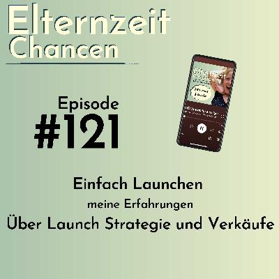 #121 🤷‍♀️ einfach Launchen - meine Erfahrungen | Über Launch Strategie und Verkäufe