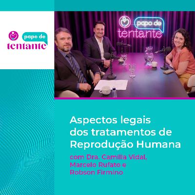 Ep. 93 Aspectos legais dos tratamentos de Reprodução Humana | Podcast Papo de Tentante | CEFERP Ep. 93 Aspectos legais dos tratamentos de Reprodução Humana | Podcast Papo de Tentante | CEFERP