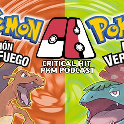 Rojo Fuego Verde Hoja - CriticalHit Pokémon Podcast 283