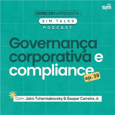 EP 38 | Governança corporativa e compliance: frentes essenciais para qualquer negócio EP 38 | Governança corporativa e compliance: frentes essenciais para qualquer negócio