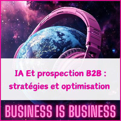 #6. IA et prospection B2B : stratégie et optmisation #6. IA et prospection B2B : stratégie et optmisation