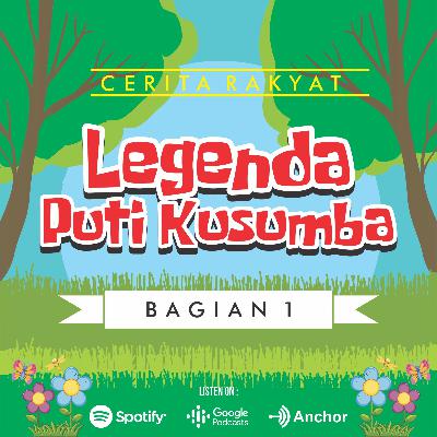 cerita rakyat : Legenda Puti Kusumba (bag 1) cerita rakyat : Legenda Puti Kusumba (bag 1)