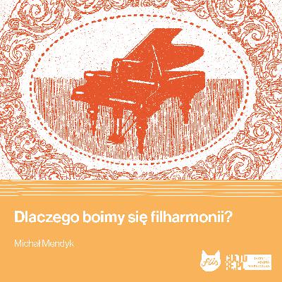 Dlaczego boimy się filharmonii? (Michał Mendyk) [Konkurs Chopinowski]