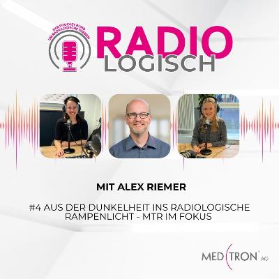 Aus der Dunkelheit ins radiologische Rampenlicht - MTR im Fokus mir Alex Riemer