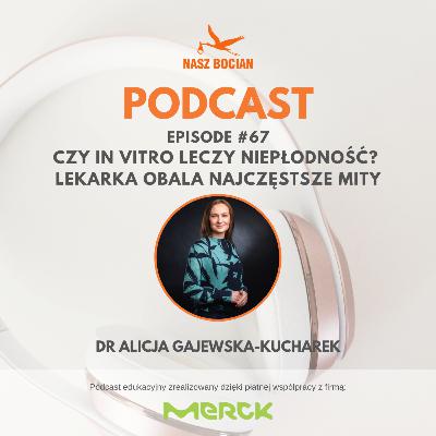 #67 Czy in vitro leczy niepłodność? Lekarka obala najczęstsze mity - Alicja Gajewska-Kucharek #67 Czy in vitro leczy niepłodność? Lekarka obala najczęstsze mity - Alicja Gajewska-Kucharek