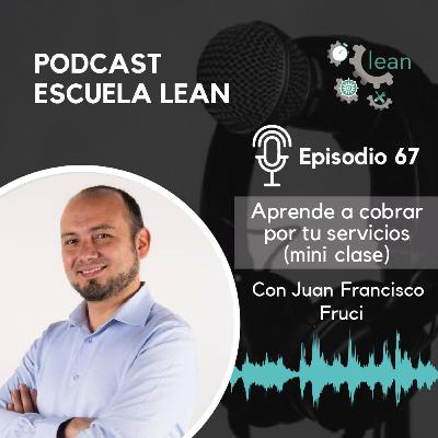 EP67.Aprende a cobrar por tus servicios (mini clase) junto a Juan Francisco Fruci EP67.Aprende a cobrar por tus servicios (mini clase) junto a Juan Francisco Fruci