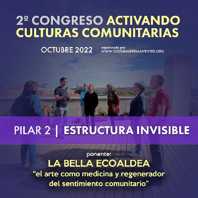 15-La Bella Ecoaldea. El Arte como medicina y regenerador del sentimiento comunitario