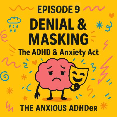 Denial & Masking: The ADHD & Anxiety Act
