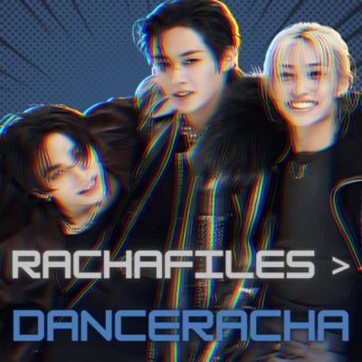 RACHA FILES > episode 2_DANCERACHA