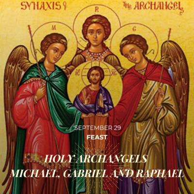September 29th 2025 - Feast of Saints Michael, Gabriel, and Raphael, Archangels