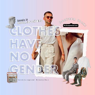Ep16 - Moda sin género