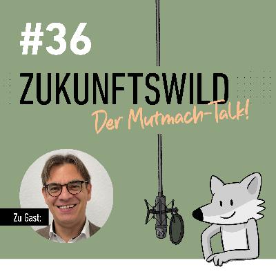 #36 ZUKUNFTSWILD mit Ralph Wörheide