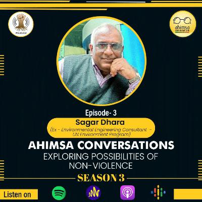 Episode 3 : Sagar Dhara - Is non-violence limited to only humans?