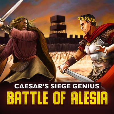 Battle of Alesia 52BC – The Deciding Battle of Caesar's Gallic War | Ancient Roman Battle Podcast