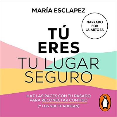 Tú eres tu lugar seguro [You Are Your Safe Place] (Audiolibro) | Prueba Gratis