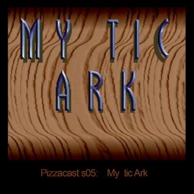 Pizza's & Dan's Mystic Adventures Finale: Let's Finish Mystic Ark, For Now [S05E08] - 08, In which we prove ourselves on the Path of Might.