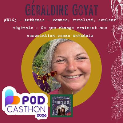 #E163 - Géraldine Goyat - Femmes, ruralité, couleur végétale : Ce que change vraiment une association comme Anthémis #E163 - Géraldine Goyat - Femmes, ruralité, couleur végétale : Ce que change vraiment une association comme Anthémis