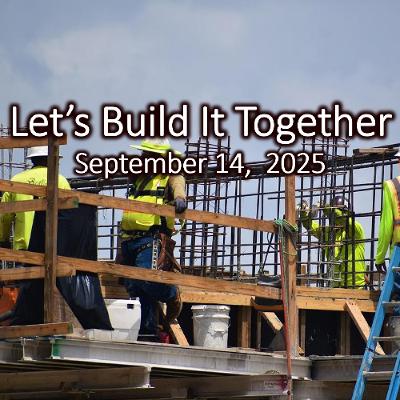 Sept 14, 2025 "Let’s Build it Together: the Structure of Belonging"