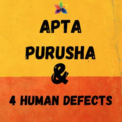 Apta Purusha & 4 Human Defects | आप्त पुरुष और मानव के ४ दोष | Sanātana dharma | Love Sharma Apta Purusha & 4 Human Defects | आप्त पुरुष और मानव के ४ दोष | Sanātana dharma | Love Sharma