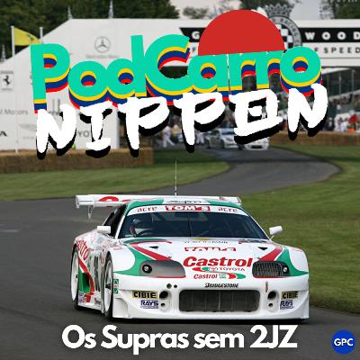 Os Supras Sem 2JZ - PodCarro Nippon (Estreia)