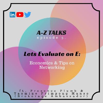 Episode 5: Lets Evaluate on E: Economics with Presence Plumb & Yasmine Frimpong Manso Episode 5: Lets Evaluate on E: Economics with Presence Plumb & Yasmine Frimpong Manso