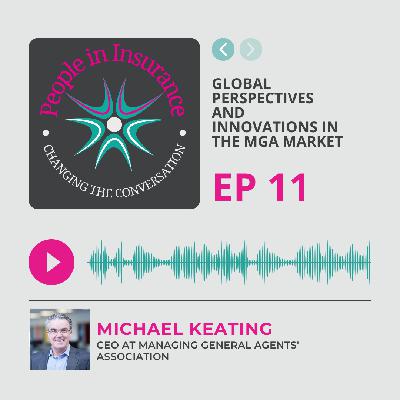 Macaii S1 E011: Global Perspectives and Innovations in the MGA Market with Mike Keating Macaii S1 E011: Global Perspectives and Innovations in the MGA Market with Mike Keating