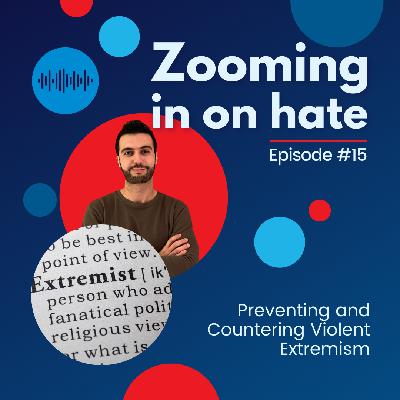 Episode 15: Preventing and Countering Violent Extremism Episode 15: Preventing and Countering Violent Extremism