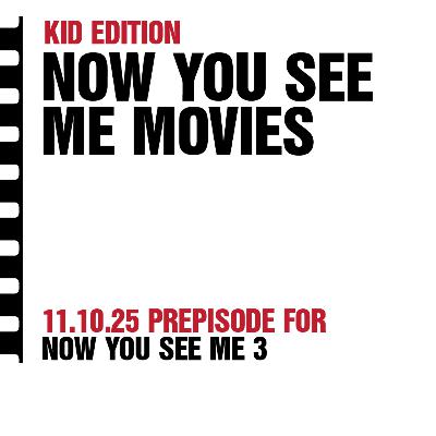 Kid Edition - Now You See Me Movies (Now You See Me, Now You Don't Prepisode) Kid Edition - Now You See Me Movies (Now You See Me, Now You Don't Prepisode)